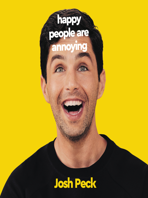 Title details for Happy People Are Annoying by Josh Peck - Wait list